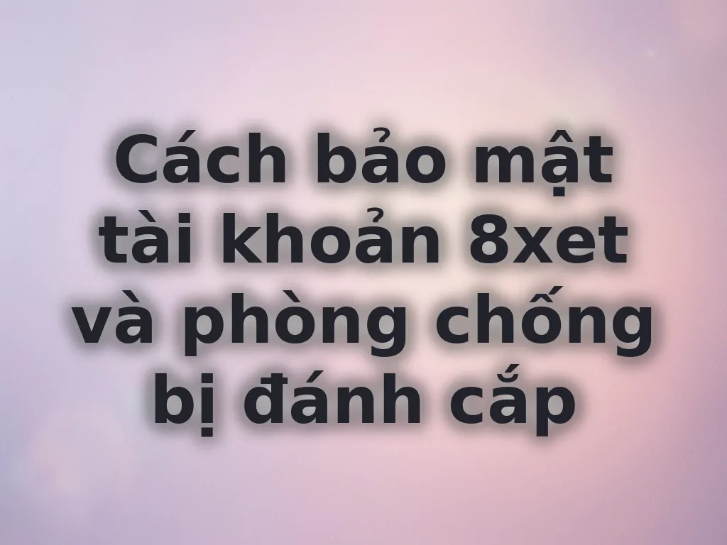 Bảo mật tài khoản 8xet